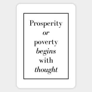 Prosperity or poverty begins with thought - Spiritual Quote Magnet